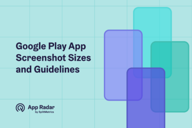 Google Play app screenshot sizes and guidelines- article by App Radar